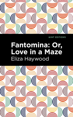 Fantomina: ;Or, Love in a Maze Cover Image