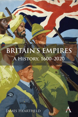 Britain's Empires: A History, 1600-2020 (Anthem Studies in British History)