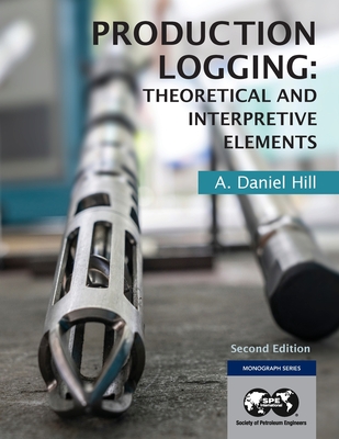 Production Logging: Theoretical and Interpretive Elements Cover Image
