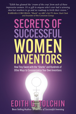 Secrets of Successful Women Inventors: How They Swam with the Sharks and Hundreds of Other Ways to Commercialize Your Own Inventions Cover Image