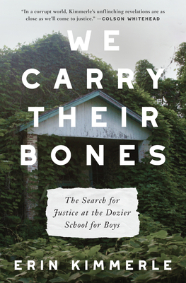 We Carry Their Bones: The Search for Justice at the Dozier School for Boys By Erin Kimmerle Cover Image