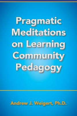 Pragmatic Meditations on Learning Community Pedagogy Cover Image