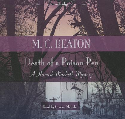 Death of a Poison Pen (Hamish Macbeth Mysteries #19) By M. C. Beaton, Graeme Malcolm (Read by) Cover Image