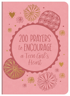 200 Prayers to Encourage a Teen Girl's Heart Cover Image