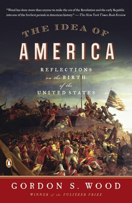 The Idea of America: Reflections on the Birth of the United States  (Paperback)