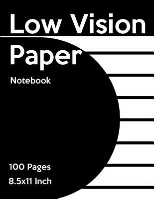 Low Vision Notebook: Bold Line White Paper for Low Vision, Visually Impaired, Great for Students, Work, Writers, School, Note Taking Cover Image