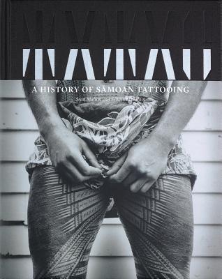 Tatau: A History of Samoan Tattooing By Sébastien Galliot, Sean Mallon Cover Image