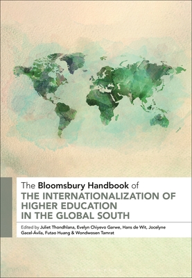 The Bloomsbury Handbook of the Internationalization of Higher Education in the Global South By Juliet Thondhlana (Editor), Evelyn Chiyevo Garwe (Editor), Hans de Wit (Editor) Cover Image