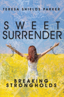 Sweet Surrender: Breaking Strongholds Cover Image
