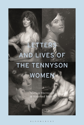 Letters and Lives of the Tennyson Women By Marion Sherwood, Rosalind Boyce Cover Image