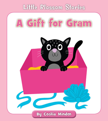 A Gift for Gram (Little Blossom Stories) By Cecilia Minden, Becky Down (Illustrator) Cover Image