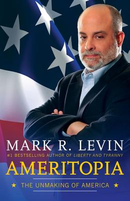 Ameritopia: The Unmaking of America By Mark R. Levin Cover Image