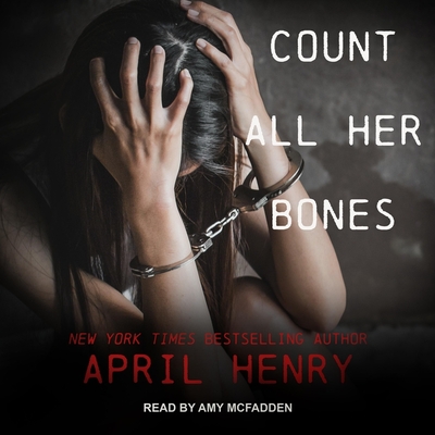 Count All Her Bones Lib/E By April Henry, Amy McFadden (Read by) Cover Image