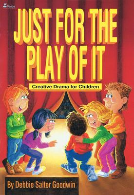Just for the Play of It: Creative Drama for Children (Lillenas Drama Resources)