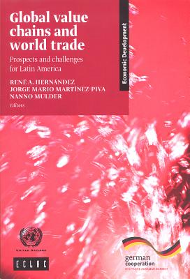 Global Value Chains and World Trade: Prospects and Challenges for Latin America By United Nations Publications (Editor) Cover Image