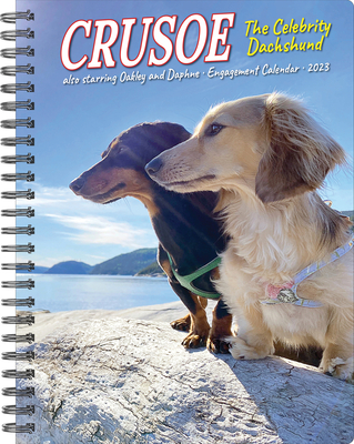 Crusoe the Celebrity Dachshund 2023 Engagement Calendar By Ryan Beauchesne (Created by) Cover Image