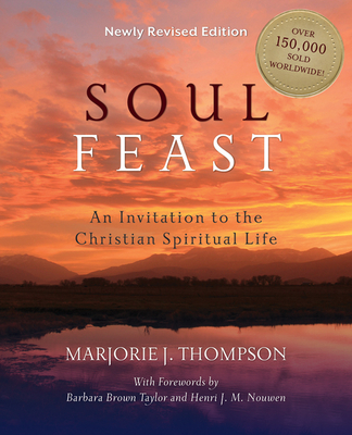 Soul Feast: An Invitation to the Christian Spiritual Life By J. Thompson Cover Image