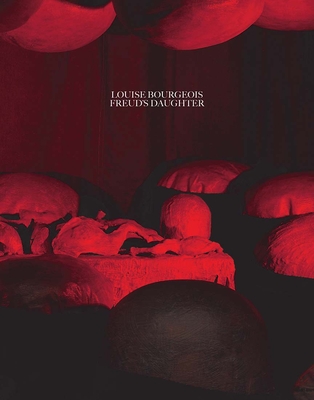 Louise Bourgeois, Freud's Daughter Cover Image