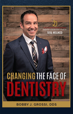 Changing the Face of Dentistry: Achieve a Smile That Leads to Total Wellness Cover Image