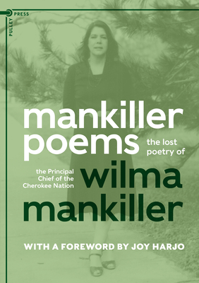 Mankiller Poems: The Lost Poetry of the Principal Chief of the Cherokee Nation Cover Image