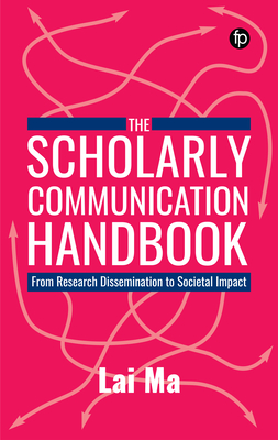 The Scholarly Communication Handbook: From Research Dissemination to Societal Impact Cover Image