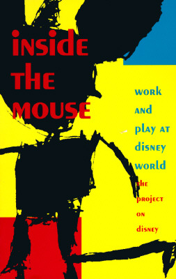 Inside the Mouse: Work and Play at Disney World (Post-Contemporary Interventions) Cover Image