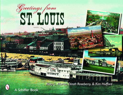 Greetings from St. Louis By Mary L. Martin, Kim Hufford, Dinah Roseberry Cover Image