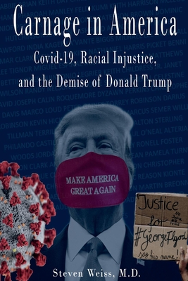 Carnage in America: Covid-19, Racial Injustice, and the Demise of Donald Trump Cover Image