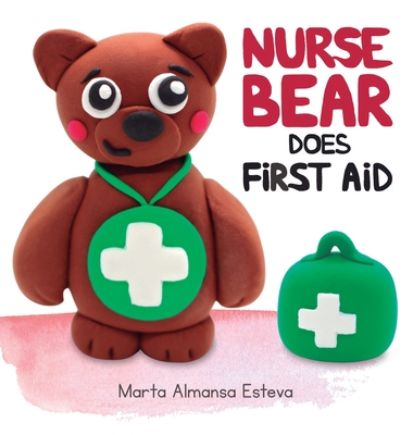 Nurse Bear Does First Aid By Marta Almansa Esteva Cover Image