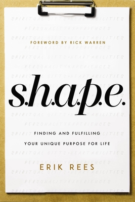 S.H.A.P.E.: Finding and Fulfilling Your Unique Purpose for Life By Erik Rees Cover Image