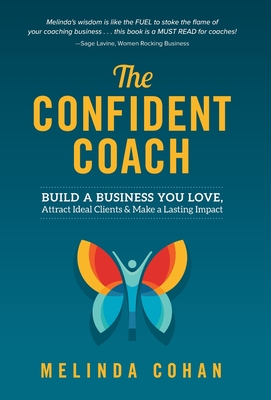 The Confident Coach: Build a Business You Love, Attract Ideal Clients & Make a Lasting Impact Cover Image