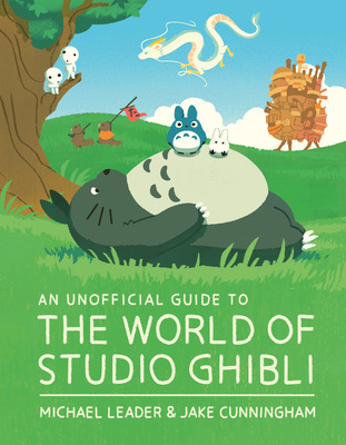 An Unofficial Guide to the World of Studio Ghibli Cover Image