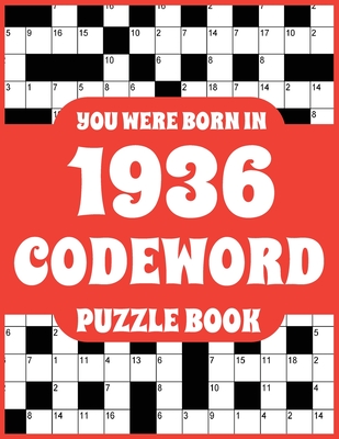 Codeword Puzzle Book: Codeword Puzzle Book For Adults Who Were Born In 1936 With 150 Puzzles Cover Image