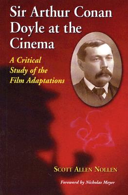 Sir Arthur Conan Doyle at the Cinema: A Critical Study of the Film Adaptations Cover Image