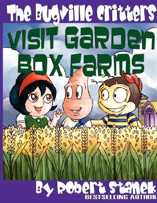 The Bugville Critters Visit Garden Box Farms (Buster Bee's Adventures Series #4, The Bugville Critters) (Bugville Critters: Buster Bee's Adventures #4)
