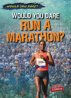 Would You Dare Run a Marathon? (Would You Dare?) By Siobhan Sisk Cover Image