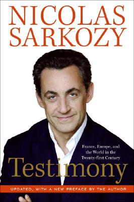 Testimony: France, Europe, and the World in the Twenty-First Century By Nicolas Sarkozy Cover Image