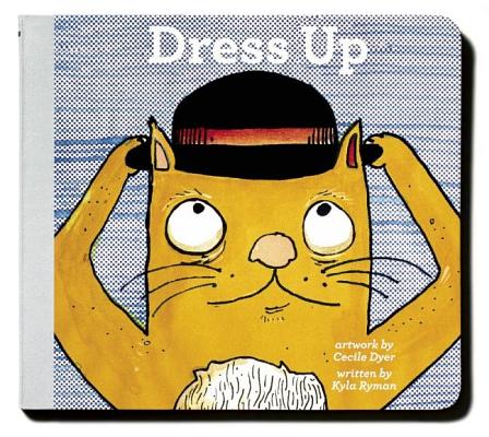 Dress Up By Kyla Ryman, Cecile Dyer (Artist) Cover Image