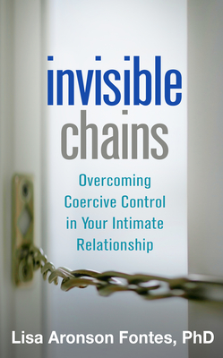 Invisible Chains: Overcoming Coercive Control in Your Intimate Relationship cover