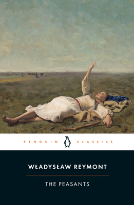 The Peasants By Wladyslaw Reymont, Anna Zaranko (Translated by), Ryszard Koziolek (Introduction by) Cover Image