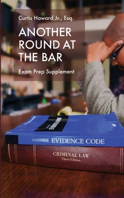 Another Round At The Bar: Exam Prep Supplement By Curtis Leon Howard Jr Cover Image