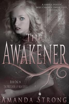 The Awakener (The Watchers of Men #1)