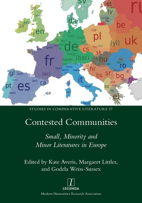 Contested Communities: Small, Minority and Minor Literatures in Europe (Studies in Comparative Literature #57)