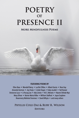 Poetry of Presence II: More Mindfulness Poems By Phyllis Cole-Dai (Editor), Ruby Wilson (Editor) Cover Image