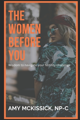 The Women Before You: Wisdom To Navigate Your Fertility Challenge Cover Image