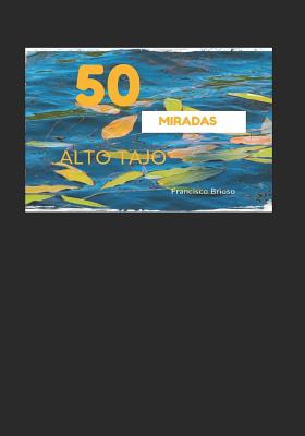 50 Miradas Alto Tajo By Francisco Brioso Cover Image