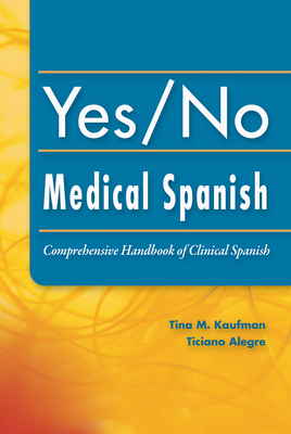 Yes/No Medical Spanish: Comprehensive Handbook of Clinical Spanish Cover Image