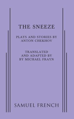 The Sneeze By Anton Chekhov, Michael Frayn (Adapted by) Cover Image