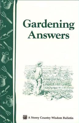Gardening Answers: Storey's Country Wisdom Bulletin A-49 (Storey Country Wisdom Bulletin)