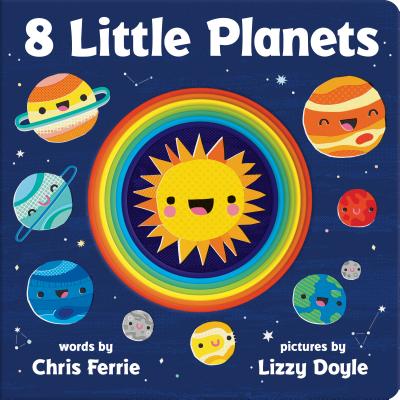 8 Little Planets By Chris Ferrie, Lizzy Doyle (Illustrator) Cover Image